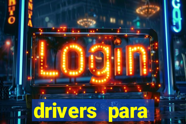 drivers para windows 7 64 bits